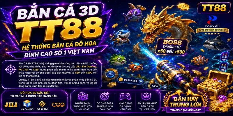Bắn Cá 3D TT88 – Hệ Thống Bắn Cá Đồ Họa Đỉnh Cao Số 1 Việt Nam